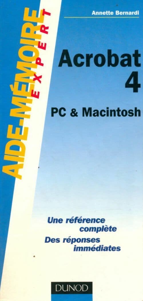 Aide-mémoire acrobat 4 : Pc et macintosh - Annette Bernardi